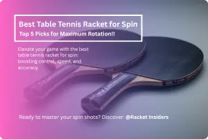 Best Table Tennis Racket for Spin (2026): Top 5 Picks for Maximum Rotation