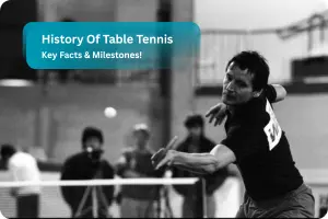 History of Table Tennis: Key Facts and Milestones