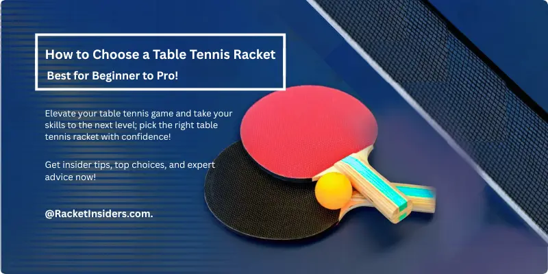 How to choose a table tennis racket Image: How to choose a table tennis racket; for all skill level from beginners to pros!