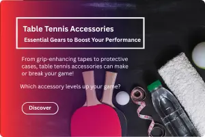 Table Tennis Accessories: Essential Gears to Boost Your Performance
