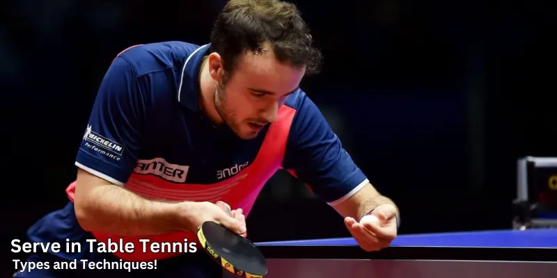 Serve in Table Tennis Types and Techniques