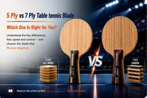 5 Ply vs 7 Ply Table Tennis Blade: Which One Is Right for You? (2026)