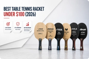 Best Table Tennis Racket Under $100 (2026): 6 Setups Worth the Upgrade
